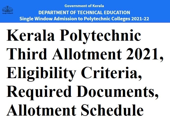Kerala Polytechnic Third Allotment 2021, Eligibility Criteria, Required Documents, Allotment Schedule